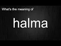 What s the meaning of halma How to pronounce halma