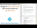 Block Users by Location IP Range in 365 using Conditional Access Policy