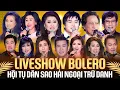 Lagu LIVESHOW BOLERO HẢI NGOẠI ĐẶC SẮC NHẤT 2025 - Hội Tụ Dàn Sao Hải Ngoại Trứ Danh