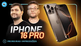 iPhone 16 Pro: primeiras impressões