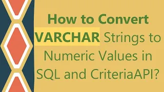 How to Convert VARCHAR Strings to Numeric Values in SQL and CriteriaAPI