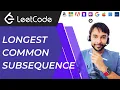 Longest Common Subsequence LeetCode 1143 Full Solution with a natural explanation