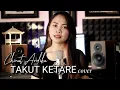 Download Lagu TAKUT KETARE - Chirut Ardika cover by emi