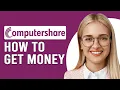 How To Get Money From Computershare How To Wit raw Funds From Computershare