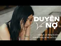 Download Lagu Nhạc Chill TikTok - Duyên và Nợ - Phạm Trưởng