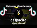 Download Lagu dj aku mau di manja manja x DESPACITO || DJ AKU BETESama kamu×DESPACITO KANE| |sj yang kalian cari