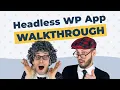 Walkthrough of a Real Production Headless WordPress App