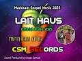 Download Lagu Lait Haus || 2025 Markham Gospel || Mathew Anis || CSM RECORDS || Isaac Samuel Prodz🎧🇬🇦🎶💯❤️
