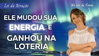 Ele mudou sua energia e ganhou na loteria | Lei da Atração
