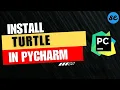 How to Install TURTLE in Pycharm For Windows Mac OS 2024