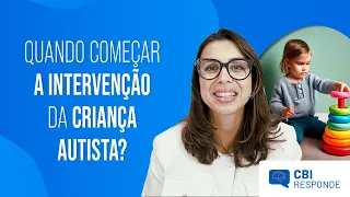 QUANDO COMEÇAR A INTERVENÇÃO DA CRIANÇA AUTISTA?