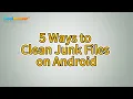 How to Clean Junk Files on Android 5 Ways