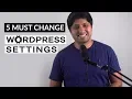 5 Must Change Basic Wordpress Settings Right After Installation