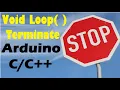Stop Void Loop Function Terminate void loop Arduino IDE