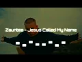Zauntee - Jesus Called My Name