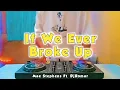 Lagu If We Ever Broke Up - Mae Stephens (DjRomar remix) TikTok Viral