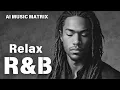 Download Lagu 【R\u0026B Relax 84】Cozy music / Chill / 作業用 / Ballad / リラックス / 勉強