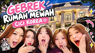 GREBEK RUMAH MEWAH CICI KOREA BARENG BESTIEEE😱❤️ IDAMANN BANGET?!😭👍👍