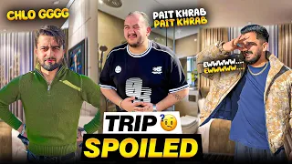 first day of trip got spoiled sab ka jeena haram kar dya