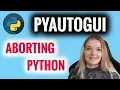 How to Fail-Safe in PyAutoGUI - Abort Python Code