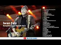 Lagu Iwan Fals - Kompilasi Terbaik Sepanjang Masa Volume 2