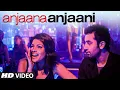 Lagu Anjaana Anjaani Title Song  | Ranbir Kapoor, Priyanka Chopra | Vishal Dadlani \u0026 Shilpa Rao