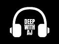 Download Lagu Deep With Aj Vol.13 Mix || Sunday Chillas