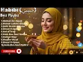 Habibi (حبيبي) - LAGU ARAB ROMANTIS TERBARU 2025 | Full Album Enak Didengar Saat Santai \u0026 Galau 2025