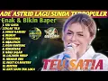 Download Lagu ADE ASTRID || Lagu Sunda Terpopuler Full Album | Teu Satia, Talak Tilu, Janji Kamari, Beurat