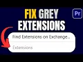 How to Fix Greyed Out Extensions in Premiere Pro in 60 Seconds