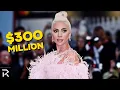 How Lady Gaga Built a 300 Million Fortune