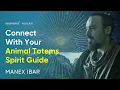 How To Connect With Your Animal Totems Spirit Guide | Manex Ibar