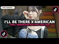 DJ I'LL BE THERE X AMERICAN DREAM MENGKANE VIRAL TIKTOK [SLOWED + REVERB]