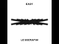LE SSERAFIM - 'EASY' (Audio)