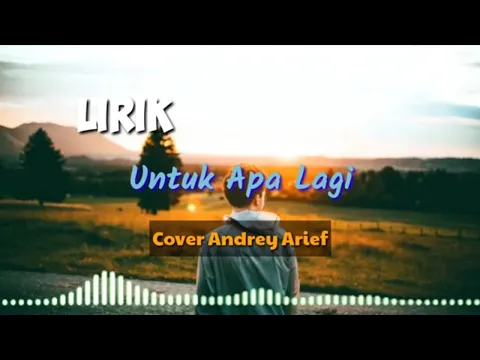 Download MP3 Untuk Apa Lagi (deddy Dores) Cover Andrey Arief (Lirik)
