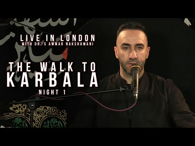 ⁣Dr. S Ammar Nakshawani - Arbaeen: The Walk to Karbala - Night 1