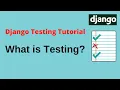 Django Testing Tutorials - What is testing