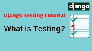 Django Testing Tutorials - What is testing