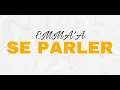 Download Lagu EMMA'A - Se parler ( Paroles )