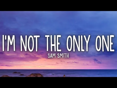 Download MP3 Sam Smith - I'm Not The Only One (Lyrics)
