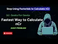Fastest Way to Calculate nCr No Factorials No TLE Competitive Programming Trick