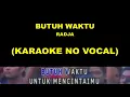 Download Lagu BUTUH WAKTU - RADJA (KARAOKE NO VOCAL)