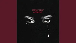 im not okay acoustic version 