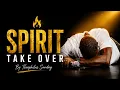 SPIRIT TAKE OVER — By Theophilus Sunday