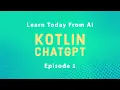 Using ChatGPT AI to Learn Kotlin - EP1