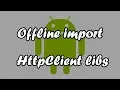 Offline import HttpClinet library in Android Studio