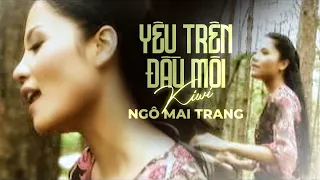 Download Yêu Trên Đầu Môi - Kiwi Ngô Mai Trang [Video Official] | Nhạc Trẻ Xưa hay nhất MP3