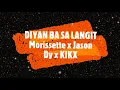 Diyan Ba Sa Langit Lyrics - Morissette x Jason Dy x KIKX | Nikko Mac