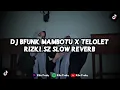 Download Lagu DJ BFUNK MAMBOTU X TELOLET RIZKI SZ SLOW REVERB VIRAL TIK TOK TERBARU 2023