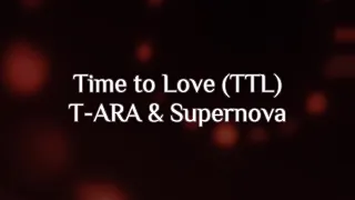 Download [Han/Rom/Eng] Time to Love (TTL) - T-ARA \u0026 Supernova (slowed + lyrics) 티아라 \u0026 초신성 MP3